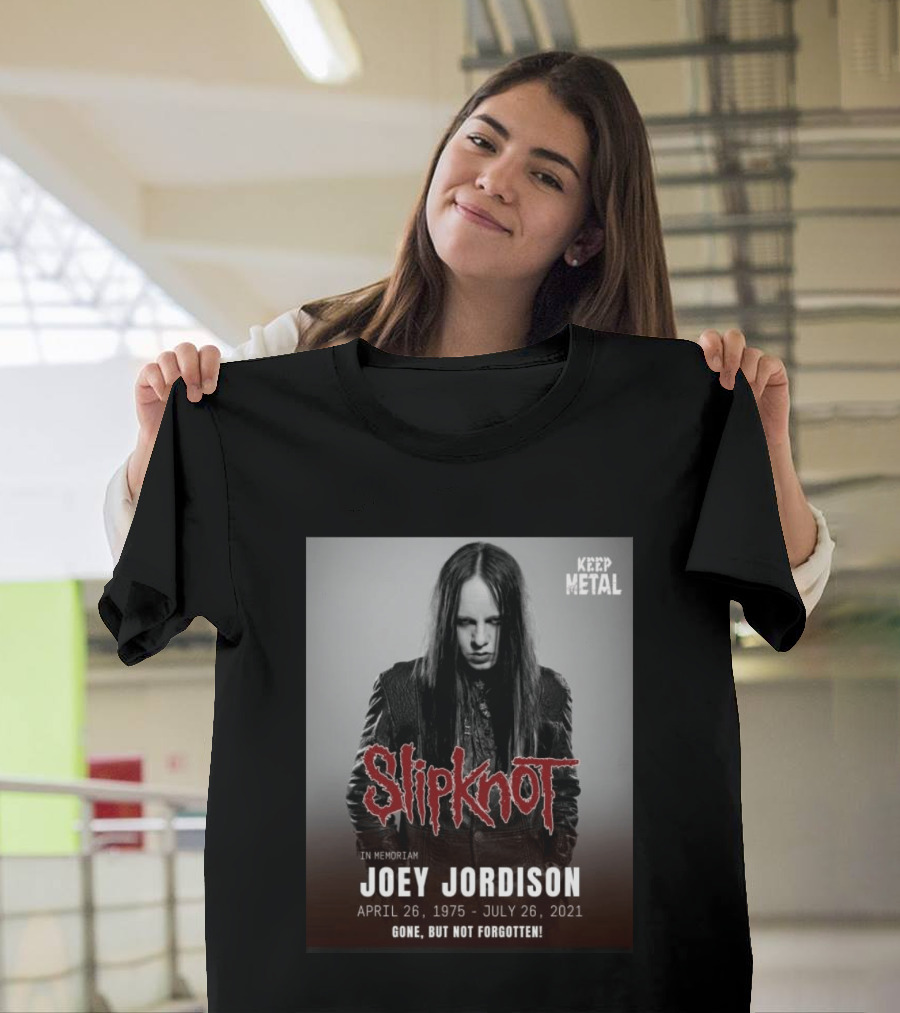 Slipknot Joey Jordison In Memoriam 1975 2021 Gone But Not Forgotten Keep Metal T-Shirt