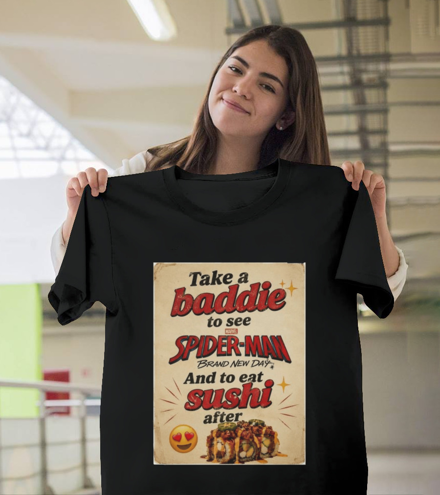 Take Baddie To See Spider Man Brand New Day And Eat Sushi After T-Shirt