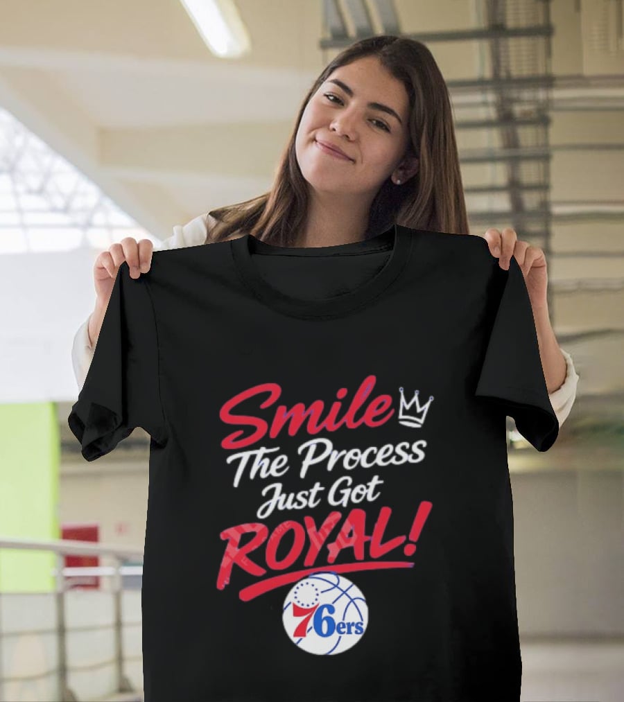 Philadelphia 76ers Smile The Process Just Get Royal Basketball Team T-Shirt