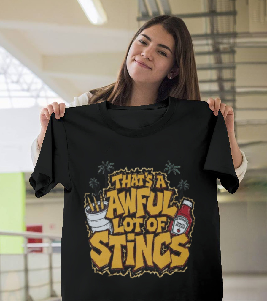 That's A Awful Lot Of Stincs With Palms And Heinz Ketchup Bottle T-Shirt