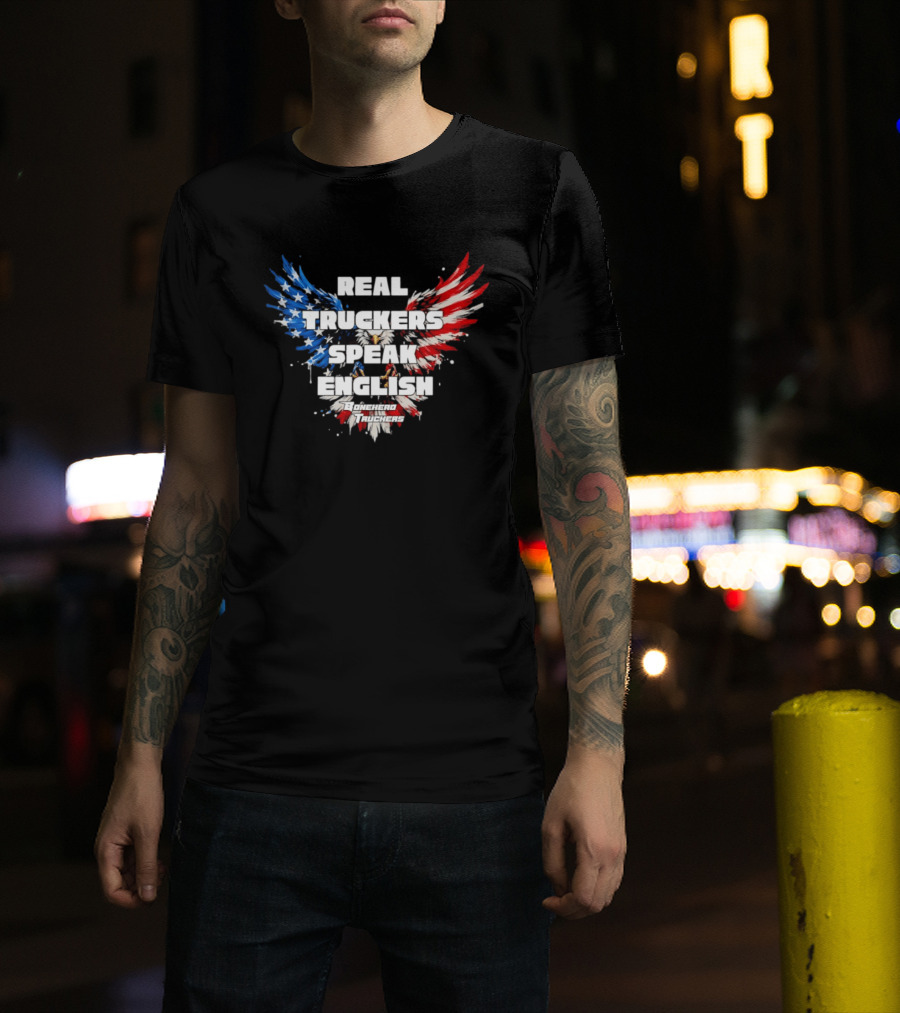 Real Truckers Speak English Bonehead Truckers Patriotic Eagle Wings T-Shirt