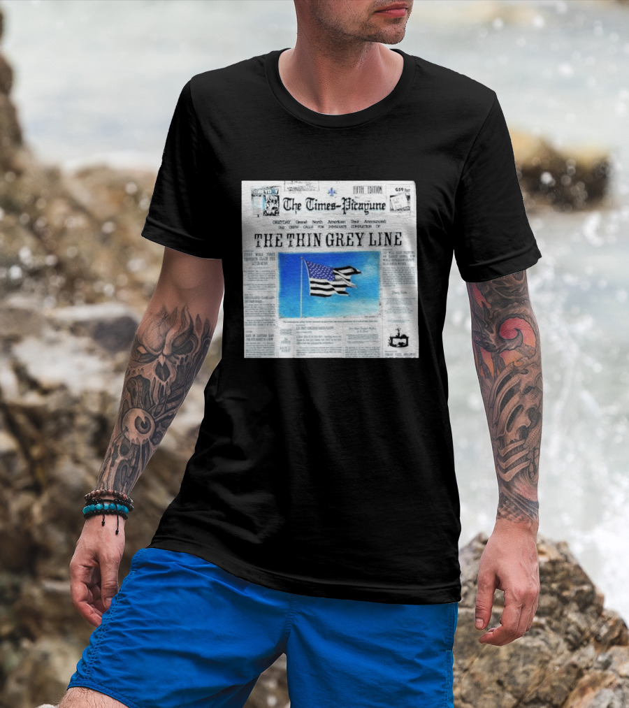 The Times Picayune Fifth Edition The Thin Grey Line American Flag T-Shirt