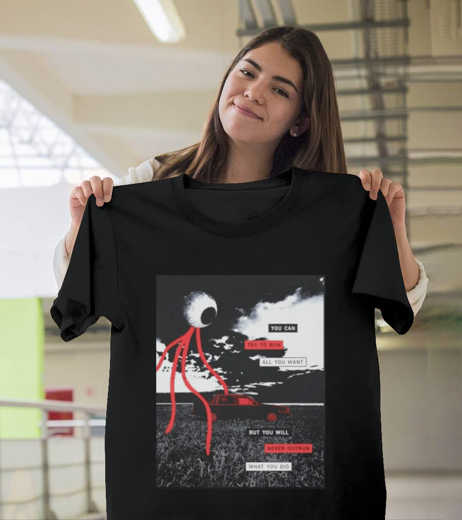 You Can Try To Run All You Want Strange Eye But You Will Never Outrun What You Did T-Shirt