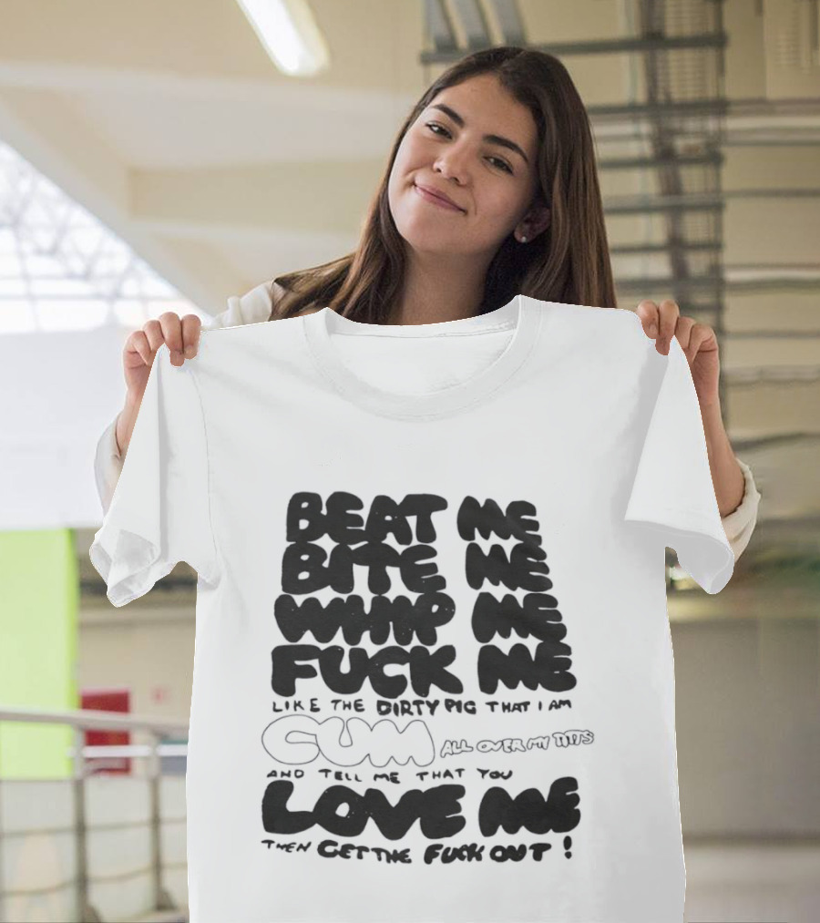 Beat Me Bite Me Whip Me Fuck Me Dirty Pig T-Shirt