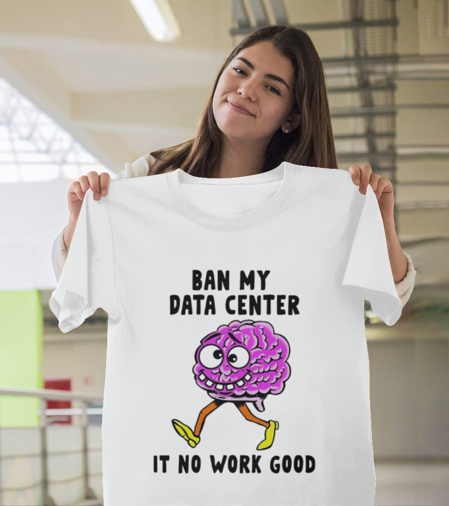 Cartoon Brain Ban My Data Center It No Work Good T-Shirt