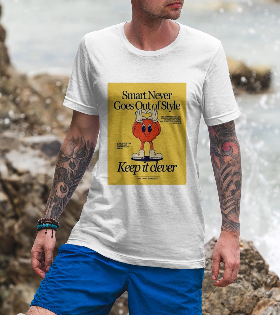 Smart Never Goes Out Of Style Keep It Clever T-Shirt