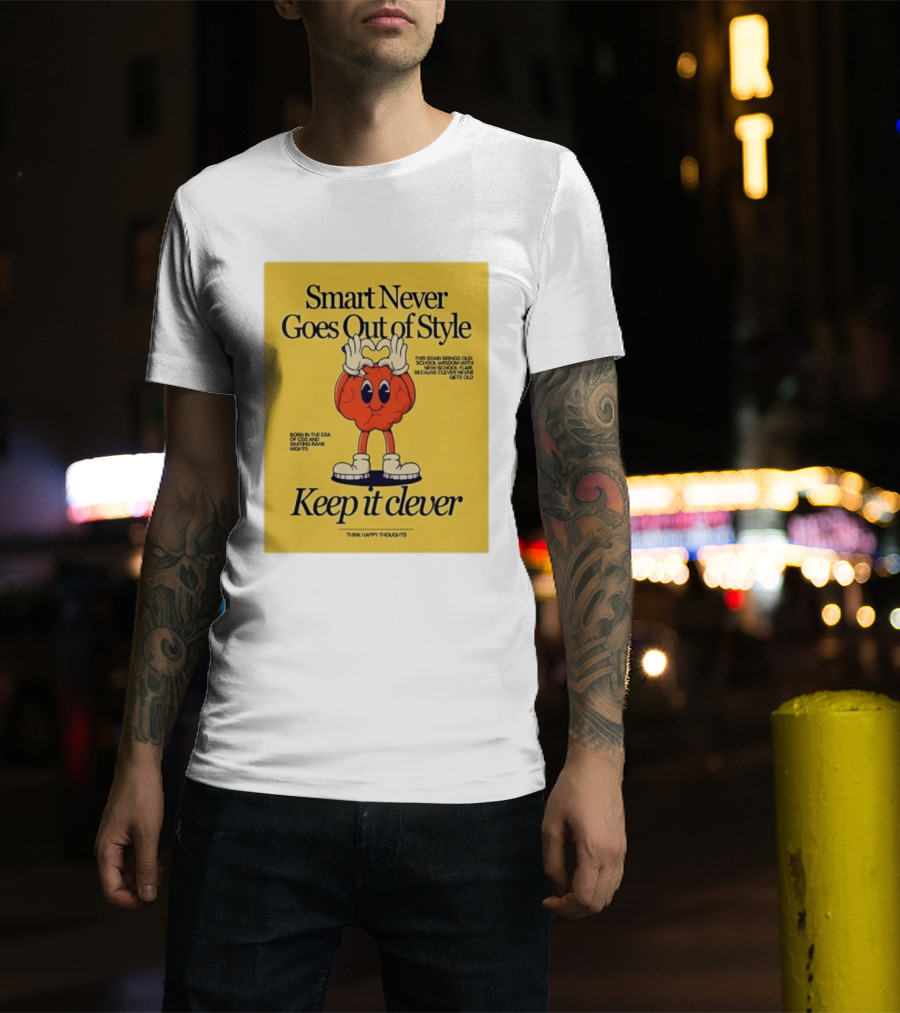 Smart Never Goes Out Of Style Keep It Clever T-Shirt
