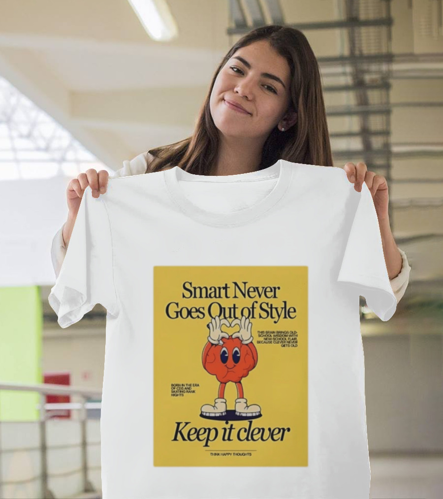 Smart Never Goes Out Of Style Keep It Clever T-Shirt