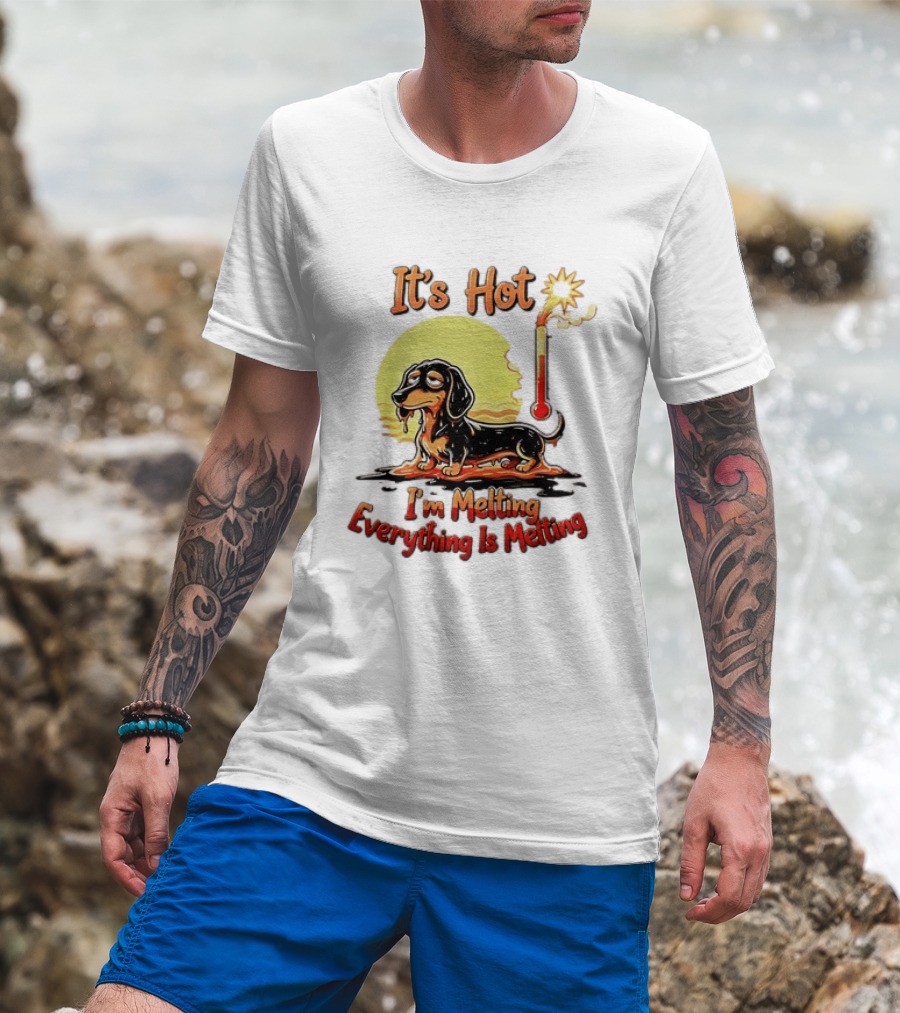 Dachshund It's Hot I'm Melting Everything Is Melting Thermometer Sun T-Shirt