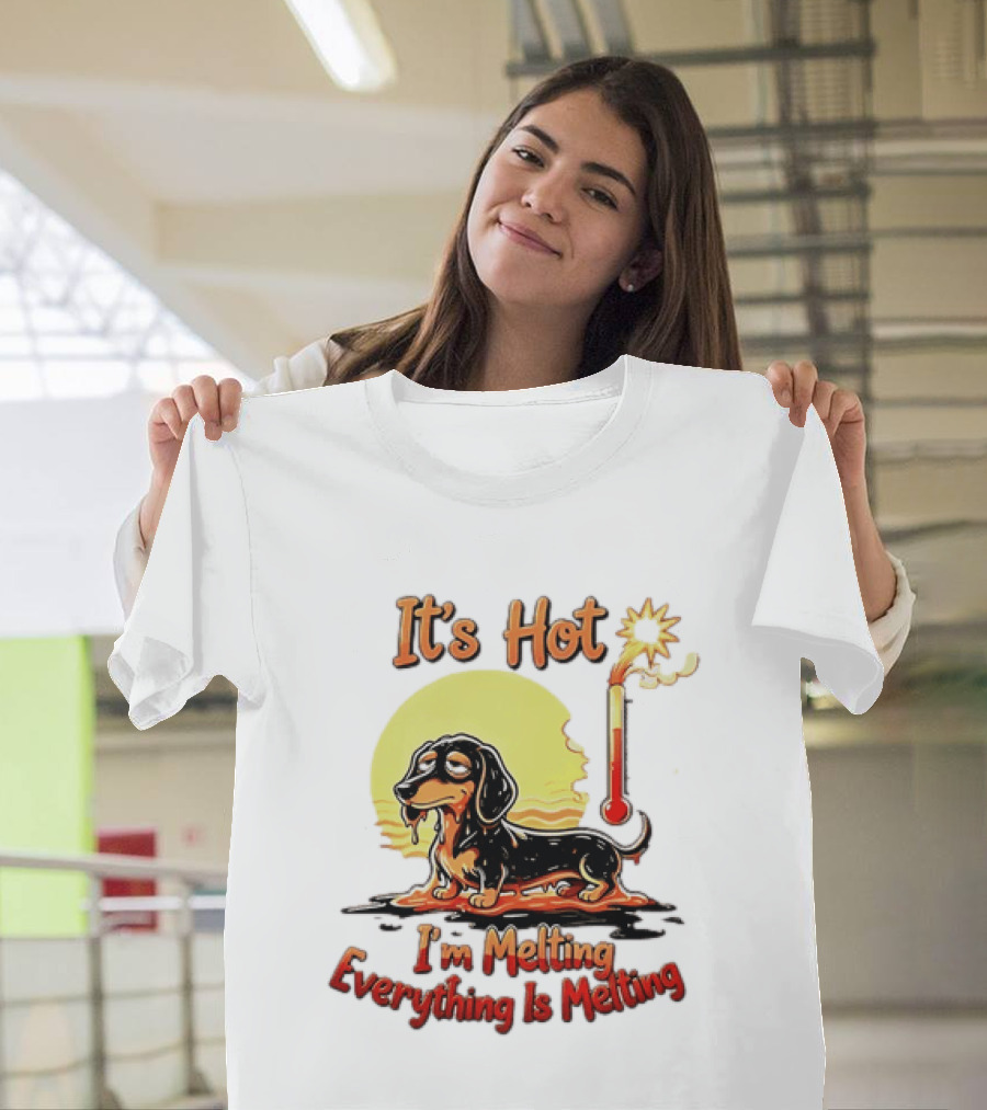 Dachshund It's Hot I'm Melting Everything Is Melting Thermometer Sun T-Shirt