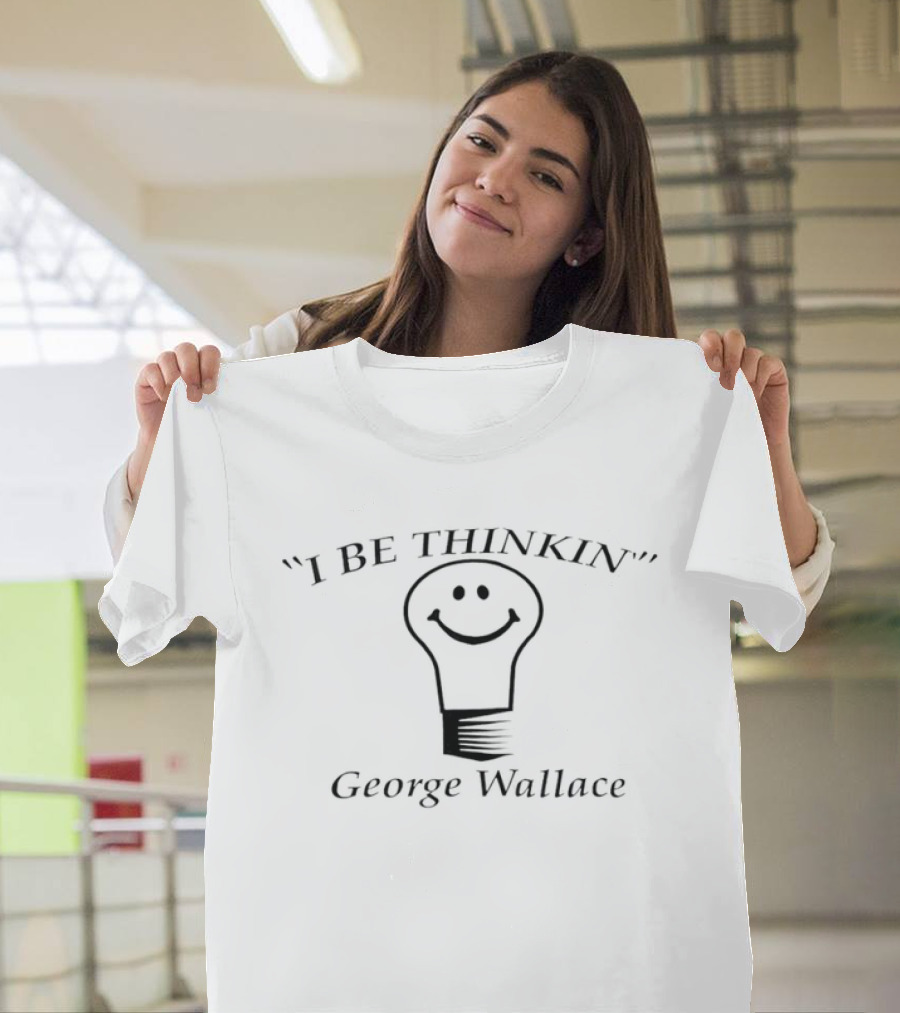 I Be Thinkin Smile Light Bulb George Wallace Comedian T-Shirt