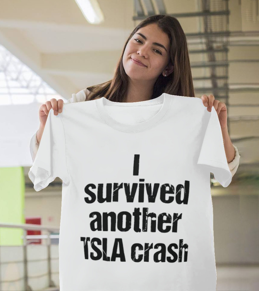 I Survived Another TSLA Crash Tesla Stock Market Memes T-Shirt