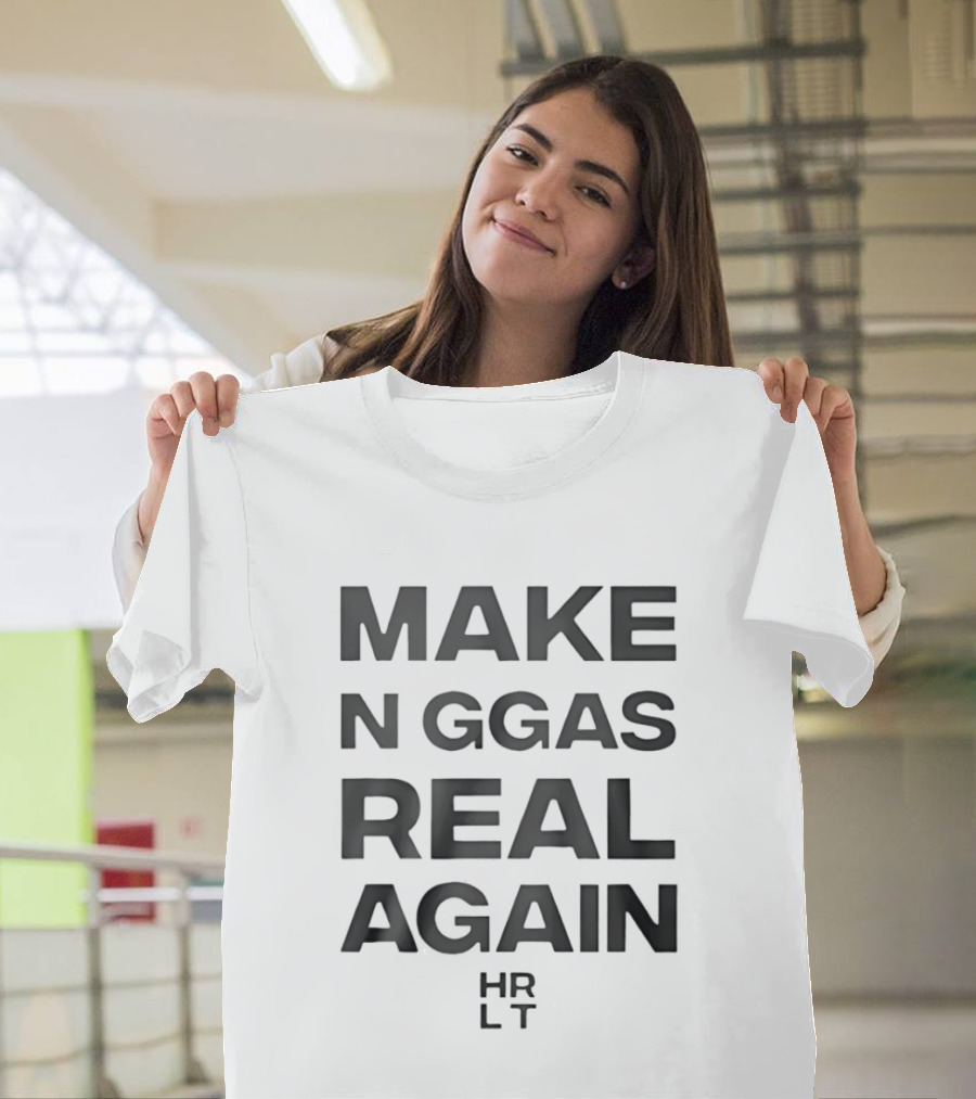 Make N Word Real Again HRLT Streetwear Urban Fashion T-Shirt