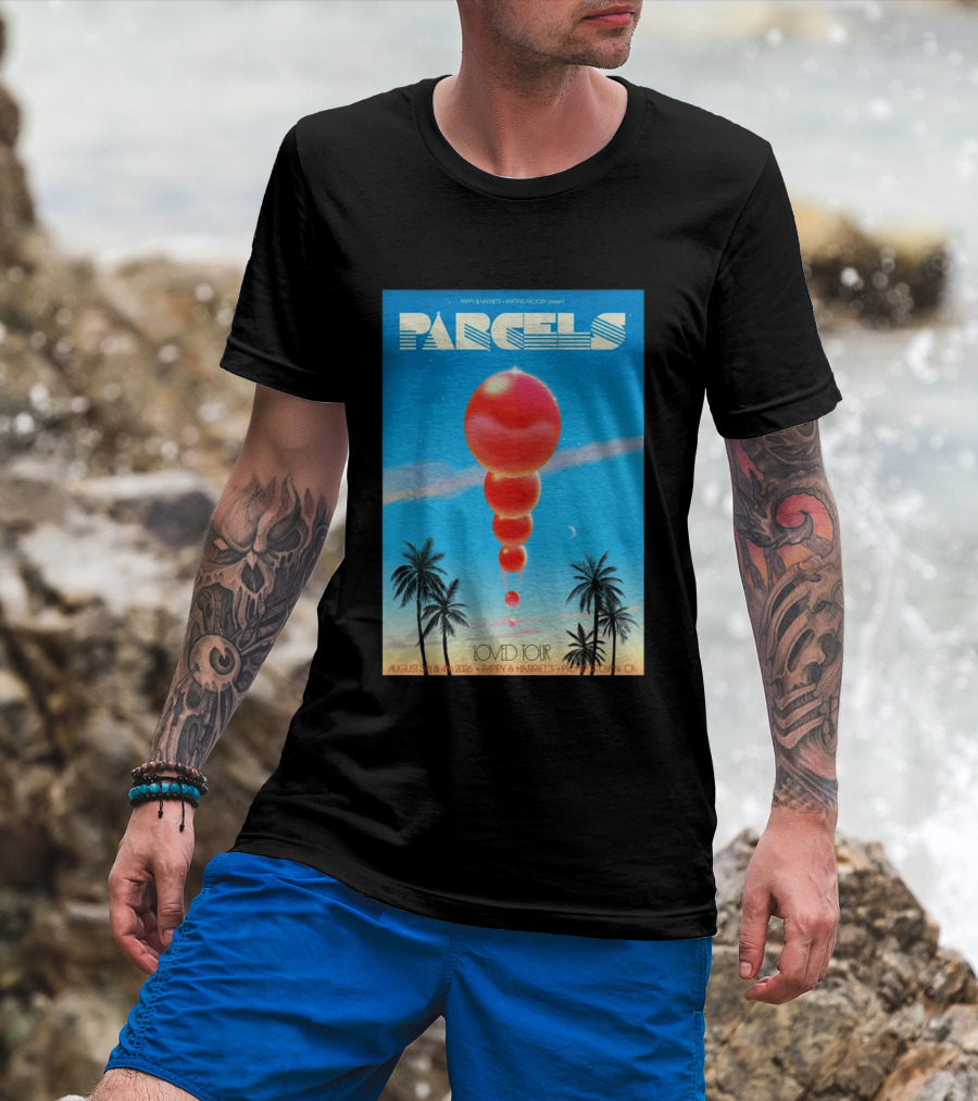 Parcels Loved Tour August 3 4 2026 Pappy Harriet's Pioneertown California T-Shirt