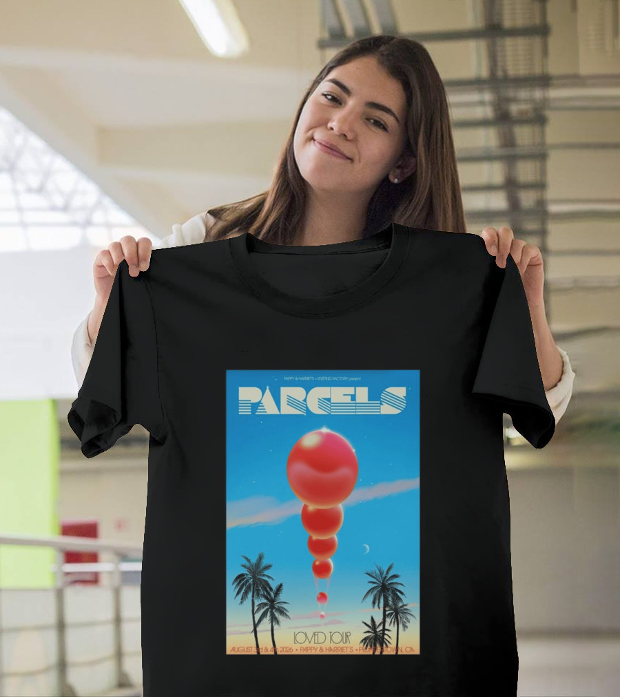 Parcels Loved Tour August 3 4 2026 Pappy Harriet's Pioneertown California T-Shirt