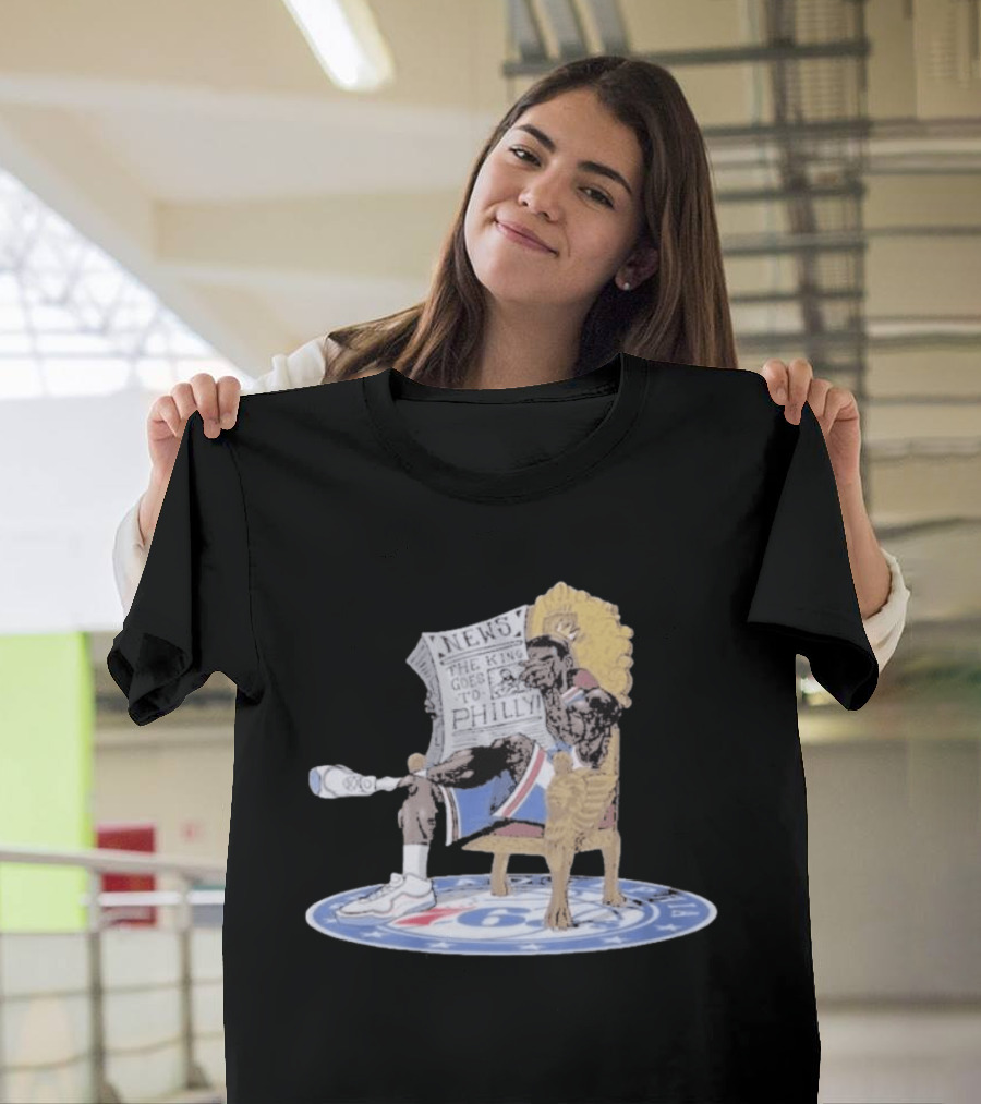 Philly Welcomes The King Goes To Sixers Throne With Newspaper And Royal T-Shirt