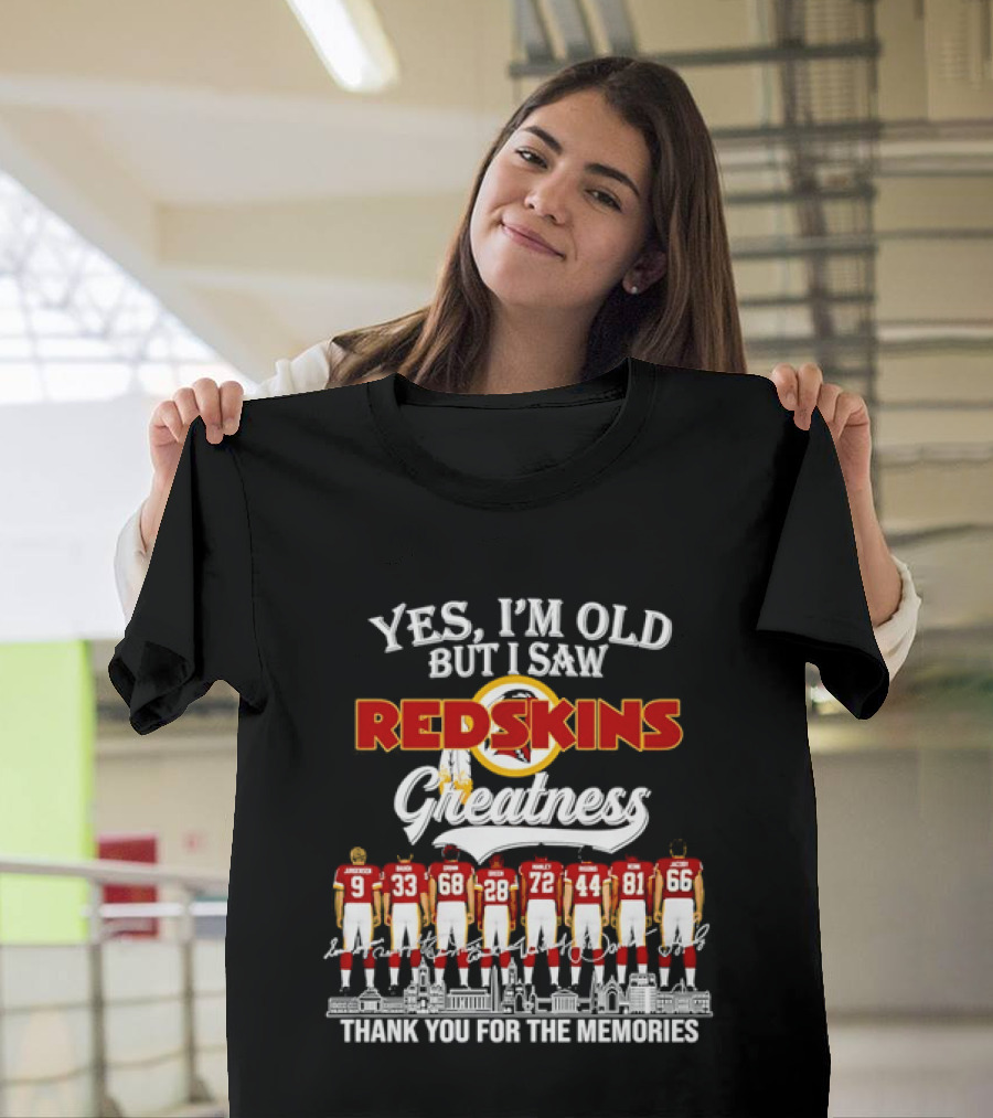 Yes I'm Old But I Saw Redskins Greatness Jurgensen Baugh Grimm Green Manley Riggins Monk Jacoby Thank You For The Memories T-Shirt