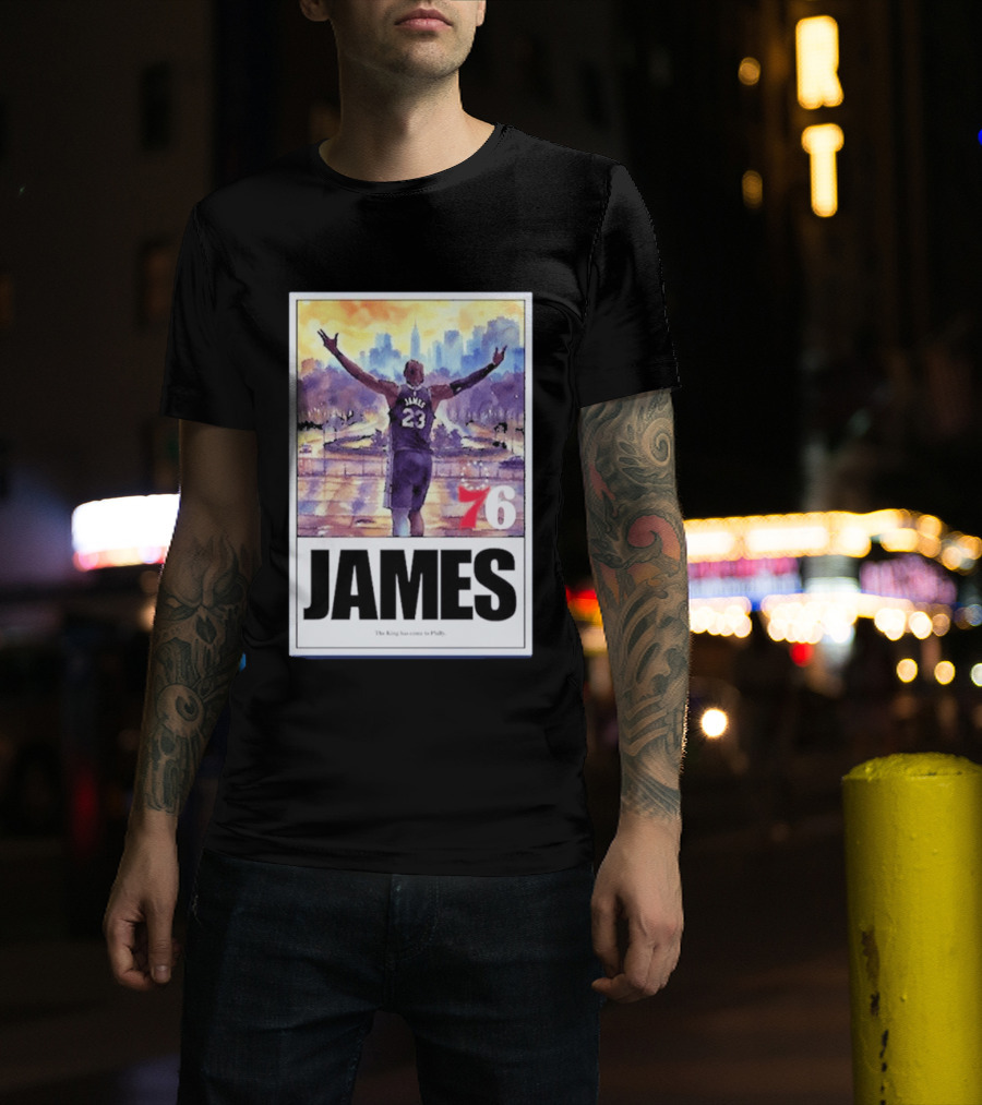 James 76ers The King Has Come To Philly T-Shirt