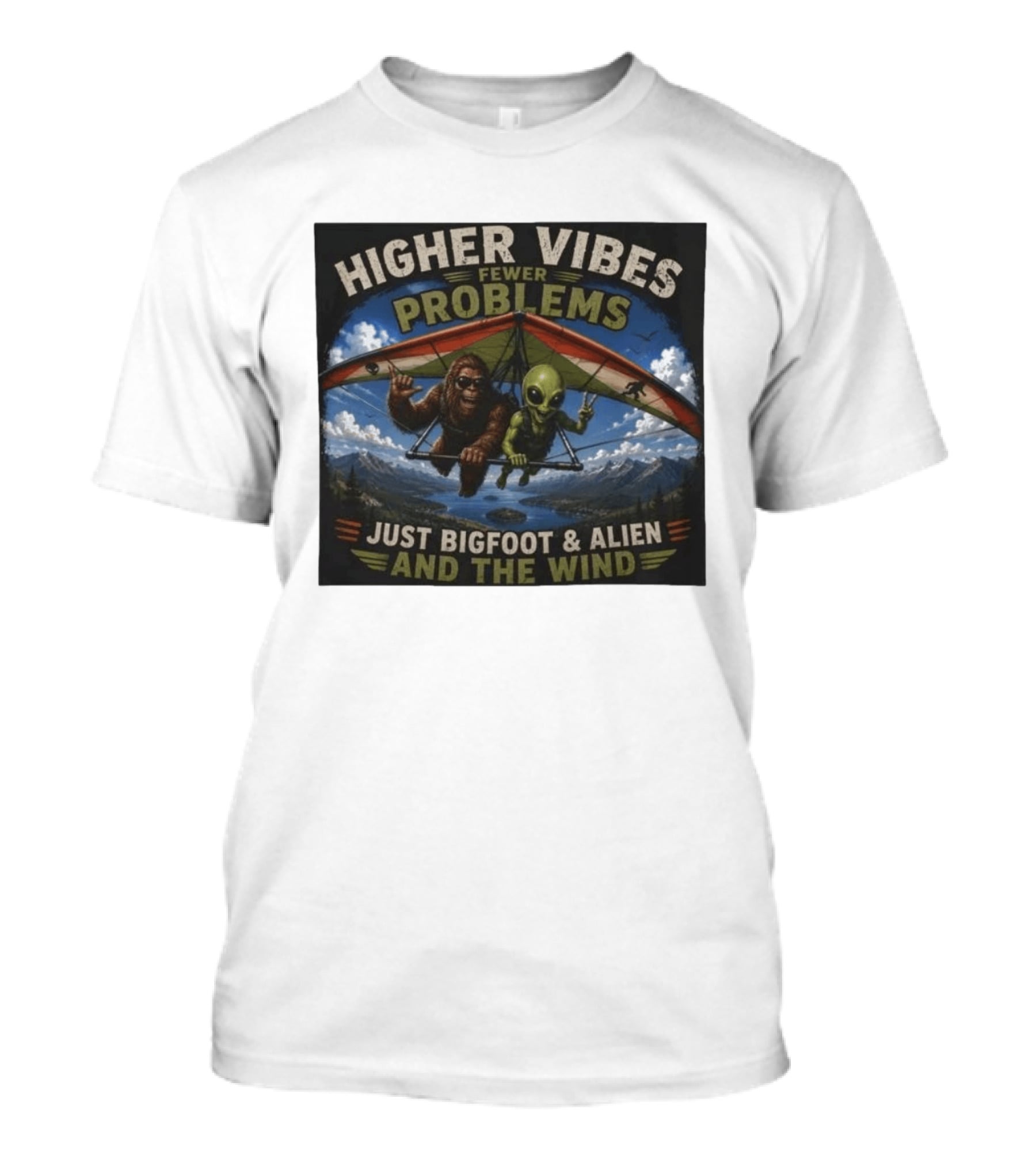 Higher Vibes Fewer Problems Just Bigfoot And Alien And The Wind Hang Gliding Adventure T-Shirt