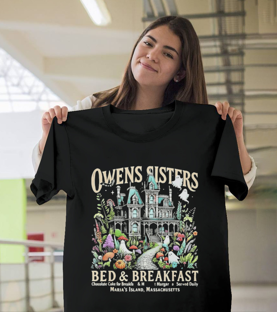 Owens Sisters Bed And Breakfast Chocolate Cake Margarita Served Daily Maria's Island Massachusetts Haunted House Garden Ghosts T-Shirt