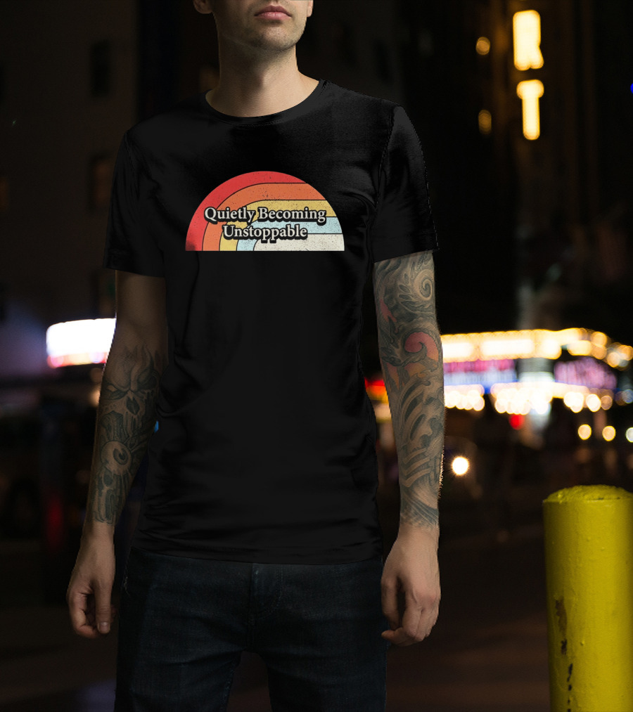 Quietly Becoming Unstoppable Retro Rainbow T-Shirt