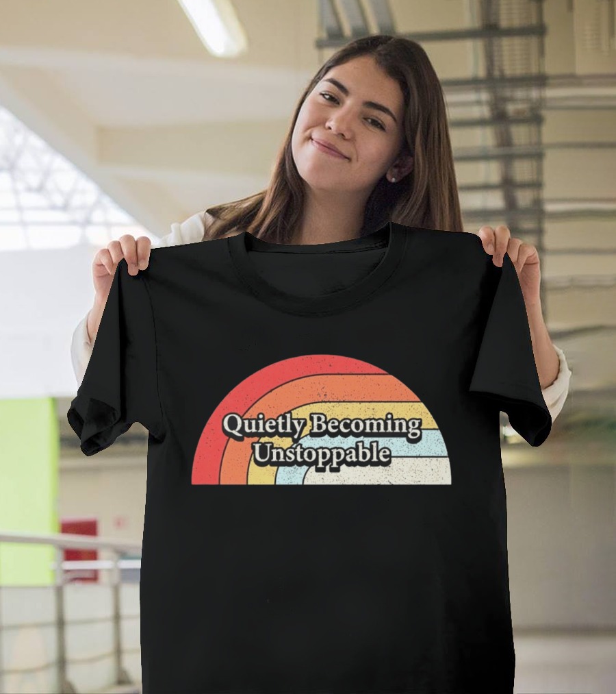Quietly Becoming Unstoppable Retro Rainbow T-Shirt