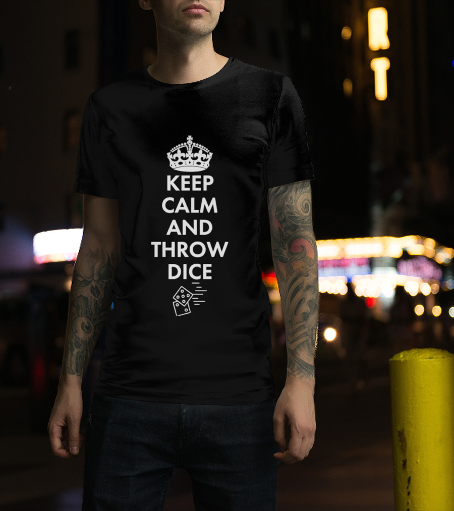 Keep Calm And Throw Dice Board Games Tabletop Gaming With Crown And Dice T-Shirt