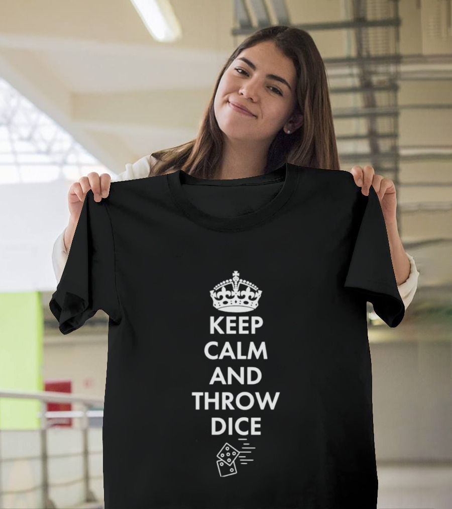 Keep Calm And Throw Dice Board Games Tabletop Gaming With Crown And Dice T-Shirt
