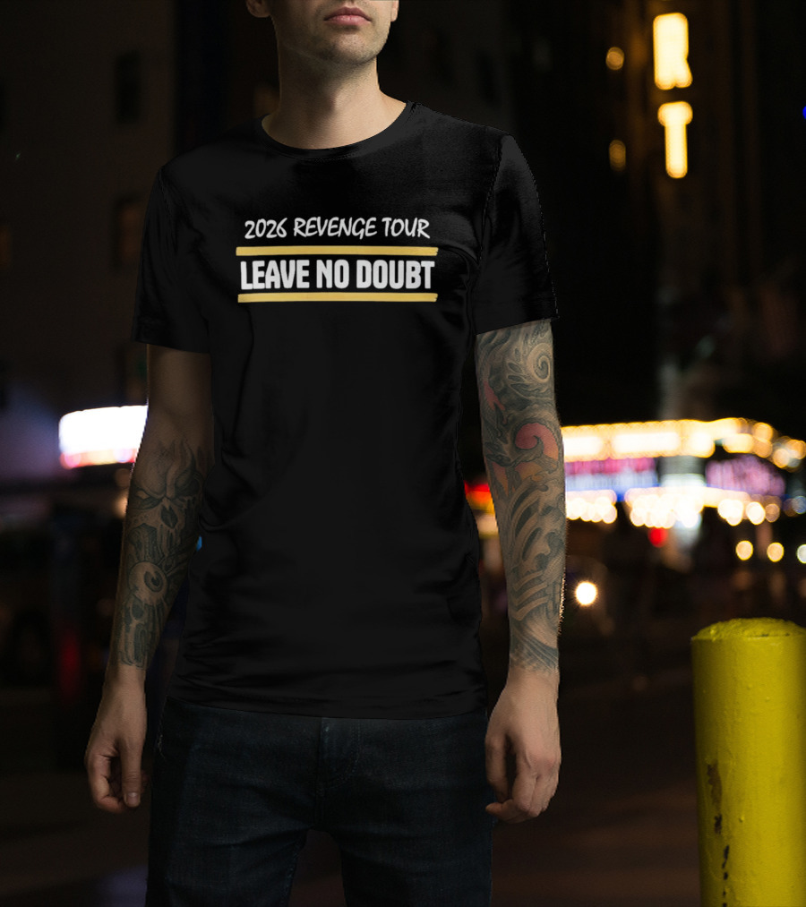 2026 Revenge Tour Leave No Doubt T-Shirt