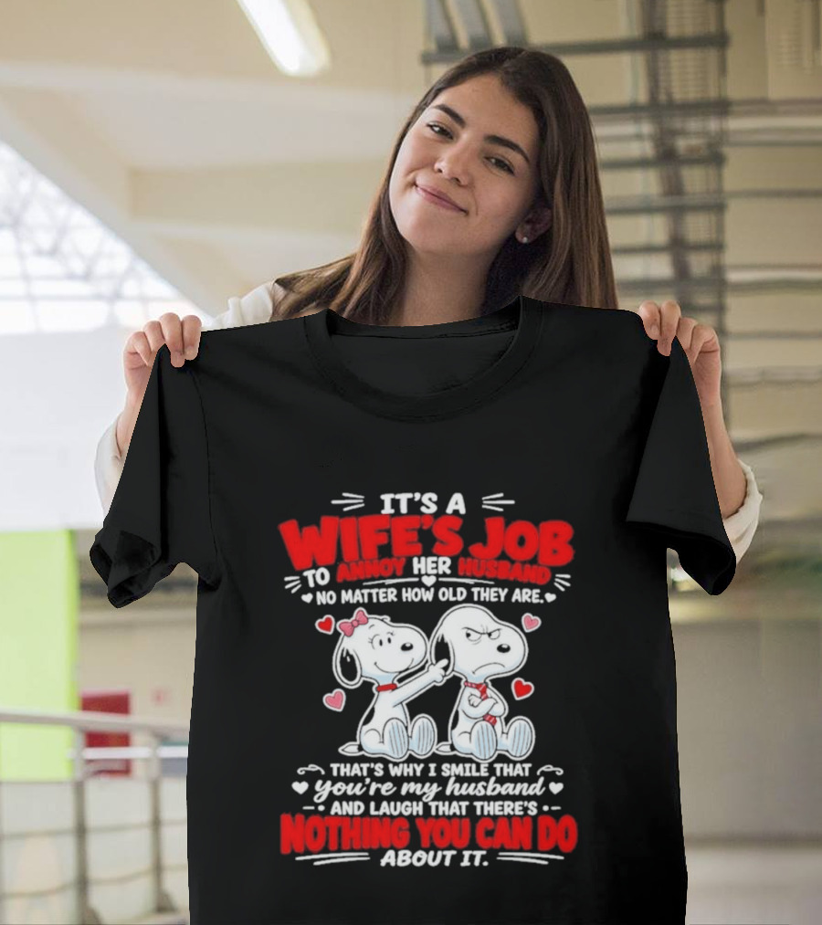 Snoopy Belle It's A Wife's Job To Annoy Her Husband Nothing You Can Do About It T-Shirt