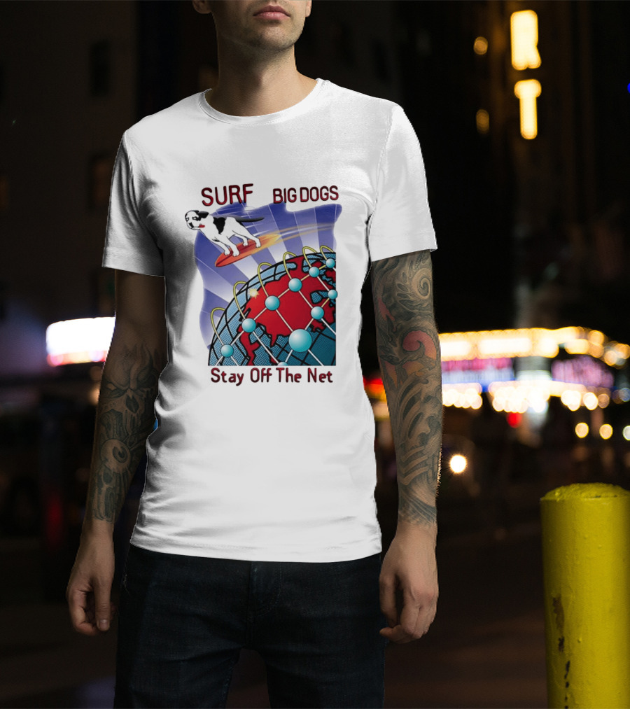 Big Dogs Surf Stay Off The Net T-Shirt