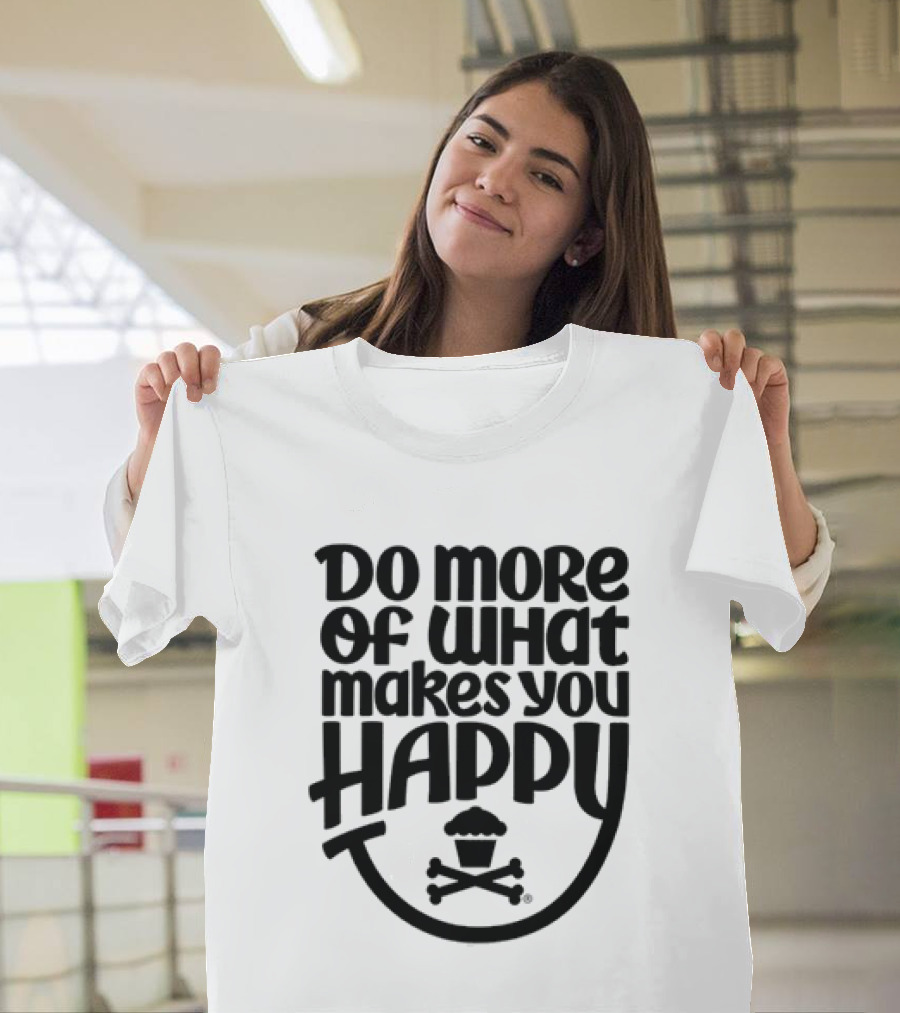 Do More Of What Makes You Happy Cupcake Skull Crossbones T-Shirt