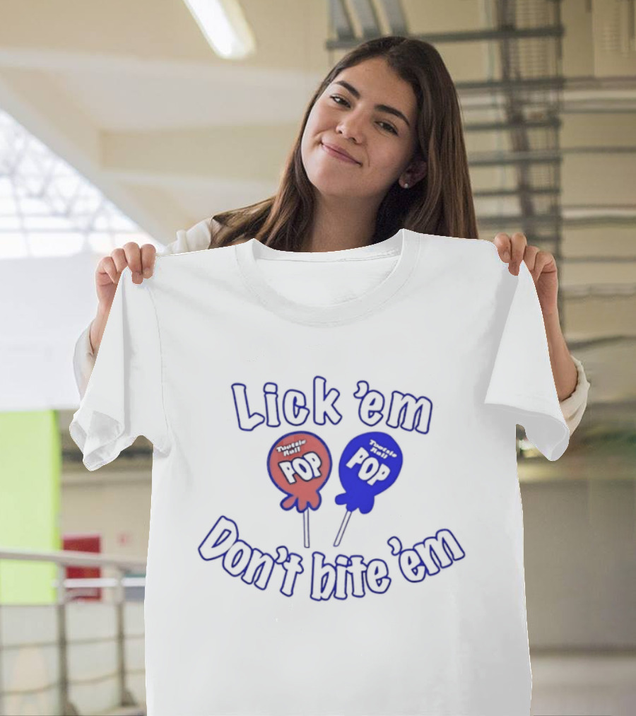 Lick 'em Don't Bite 'em Tootsie Roll Pop Red And Blue Lollipop T-Shirt