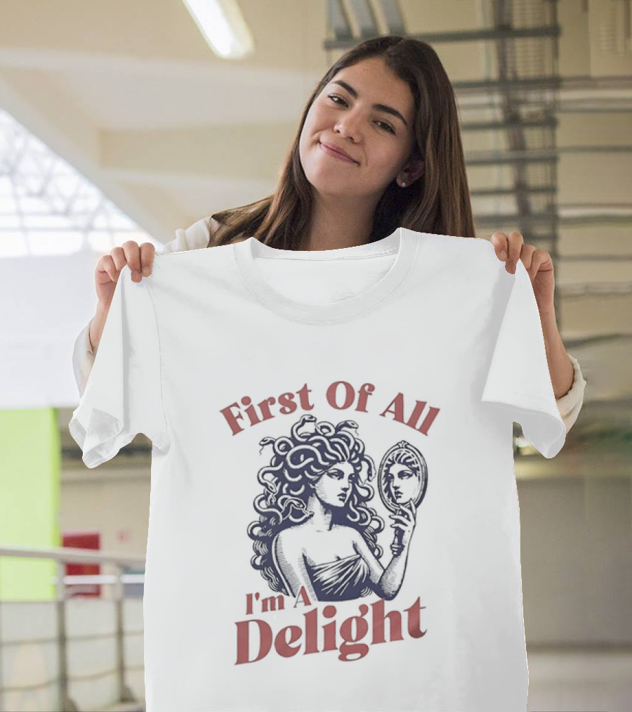 First Of All I'm A Delight Medusa Greek Mythology T-Shirt