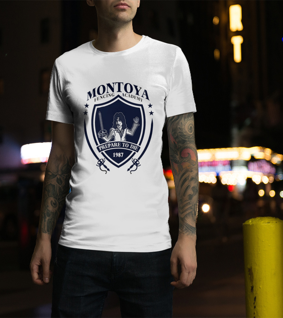 Montoya Fencing Academy 1987 Prepare To Die T-Shirt