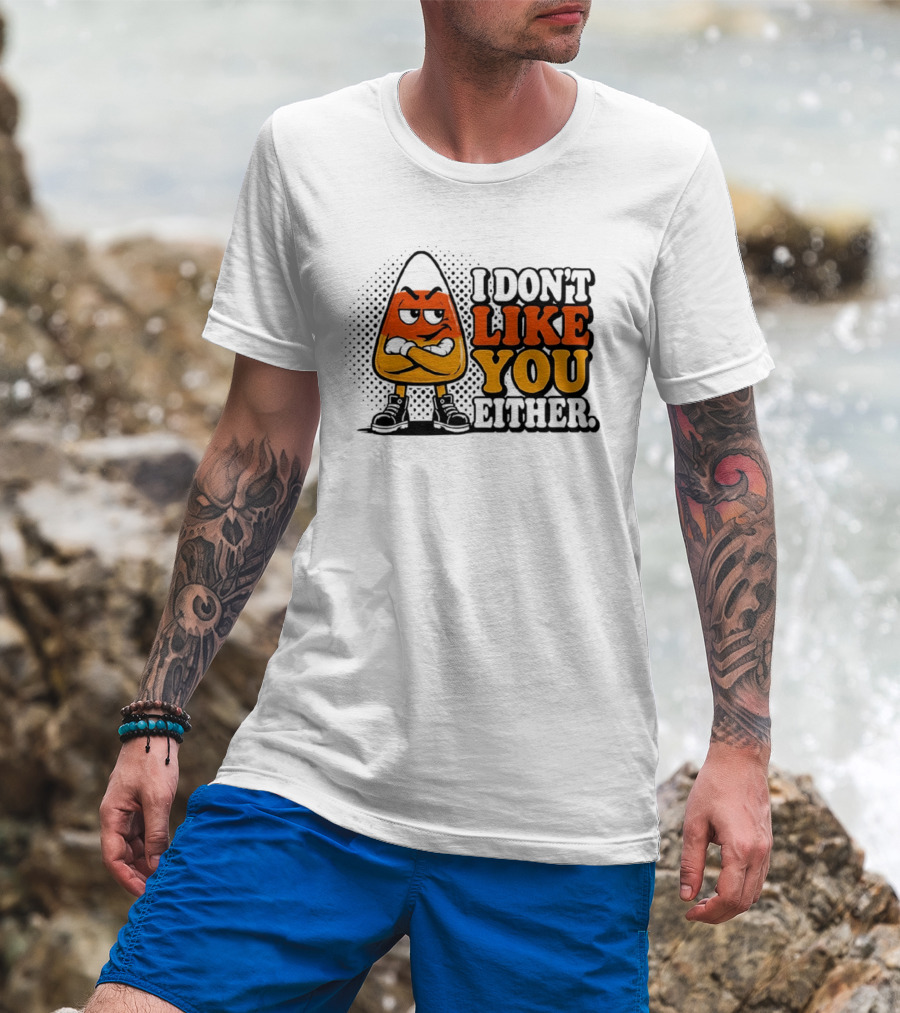 I Don't Like You Either Angry Candy Corn T-Shirt