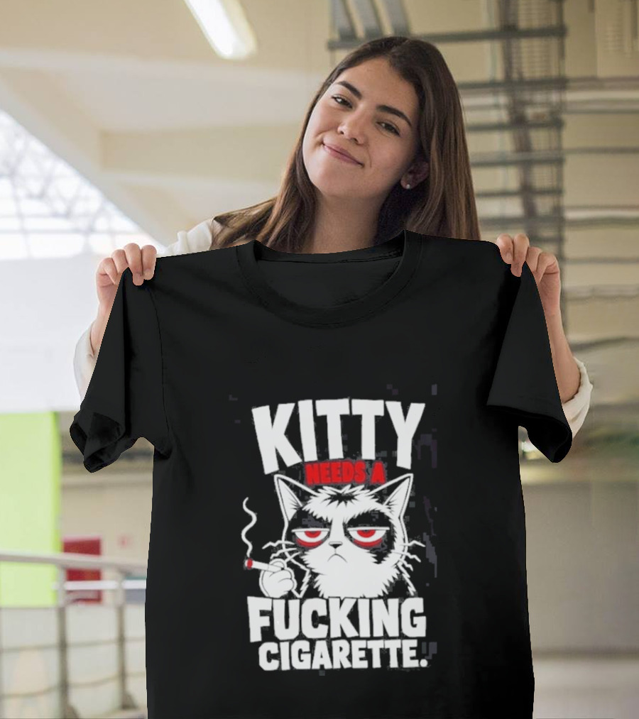 Kitty Needs A Fucking Cigarette Smoking Cat T-Shirt