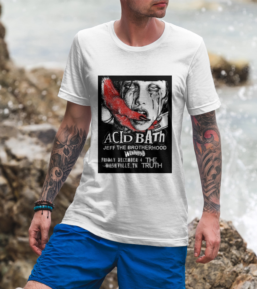 Acid Bath Jeff The Brotherhood Windhand Nashville The Truth December 4 T-Shirt
