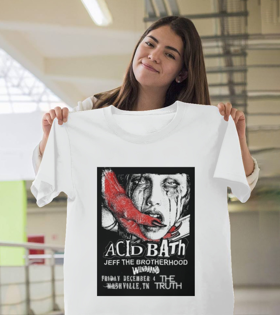 Acid Bath Jeff The Brotherhood Windhand Nashville The Truth December 4 T-Shirt