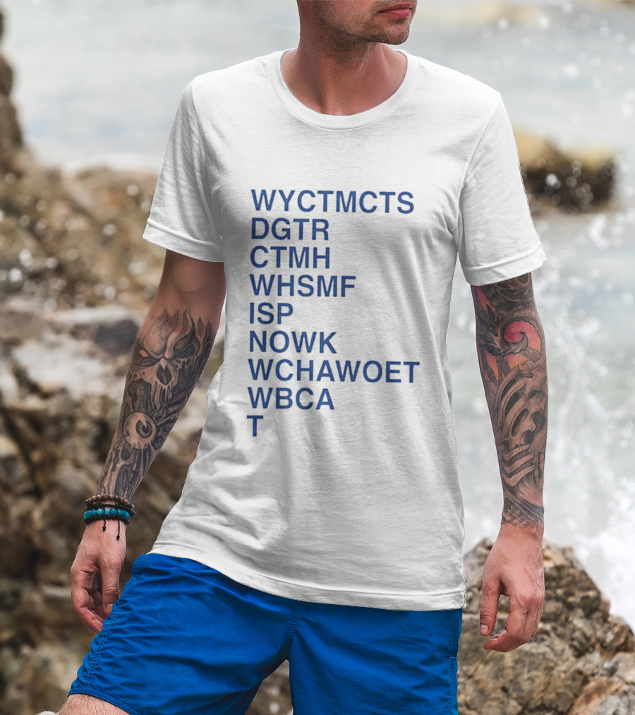 Wyctmcts Dgtr Ctmh Whsmf Isp Nowk Wchawoet Wbca T T-Shirt