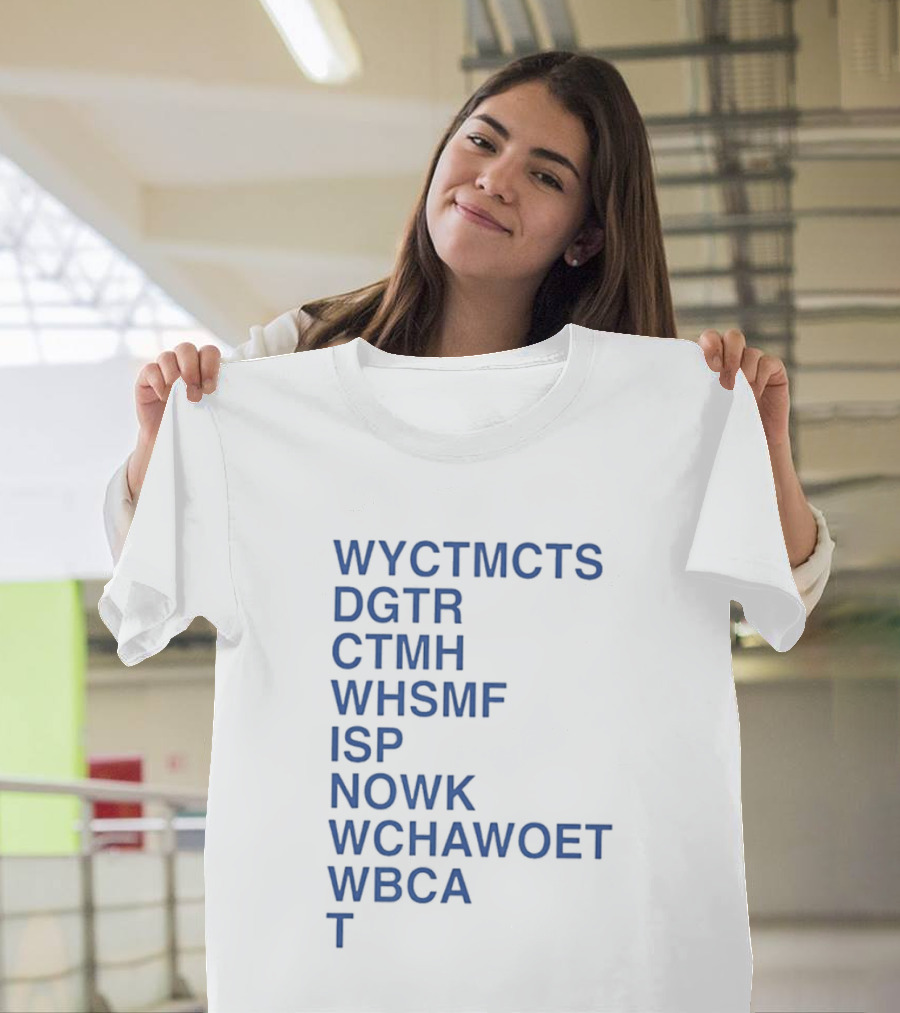 Wyctmcts Dgtr Ctmh Whsmf Isp Nowk Wchawoet Wbca T T-Shirt