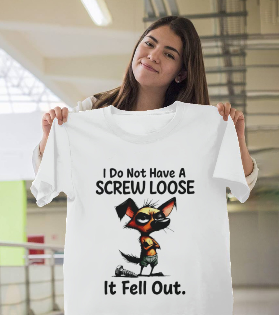 I Do Not Have A Screw Loose It Fell Out Dog T-Shirt