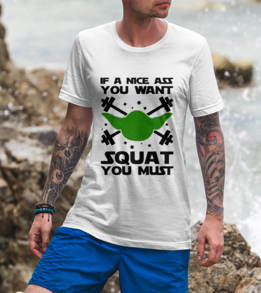 If A Nice Ass You Want Squat You Must Yoda Fitness T-Shirt