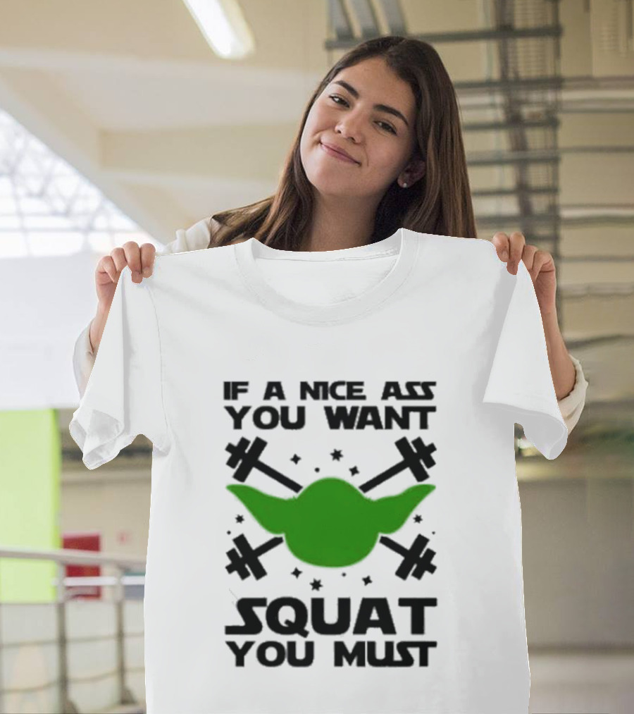 If A Nice Ass You Want Squat You Must Yoda Fitness T-Shirt