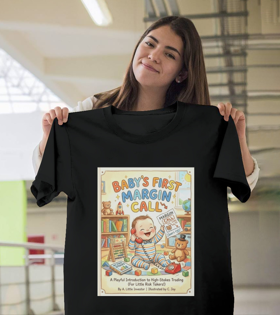 Baby's First Margin Call Funny High Stakes Trading For Little Risk Takers T-Shirt