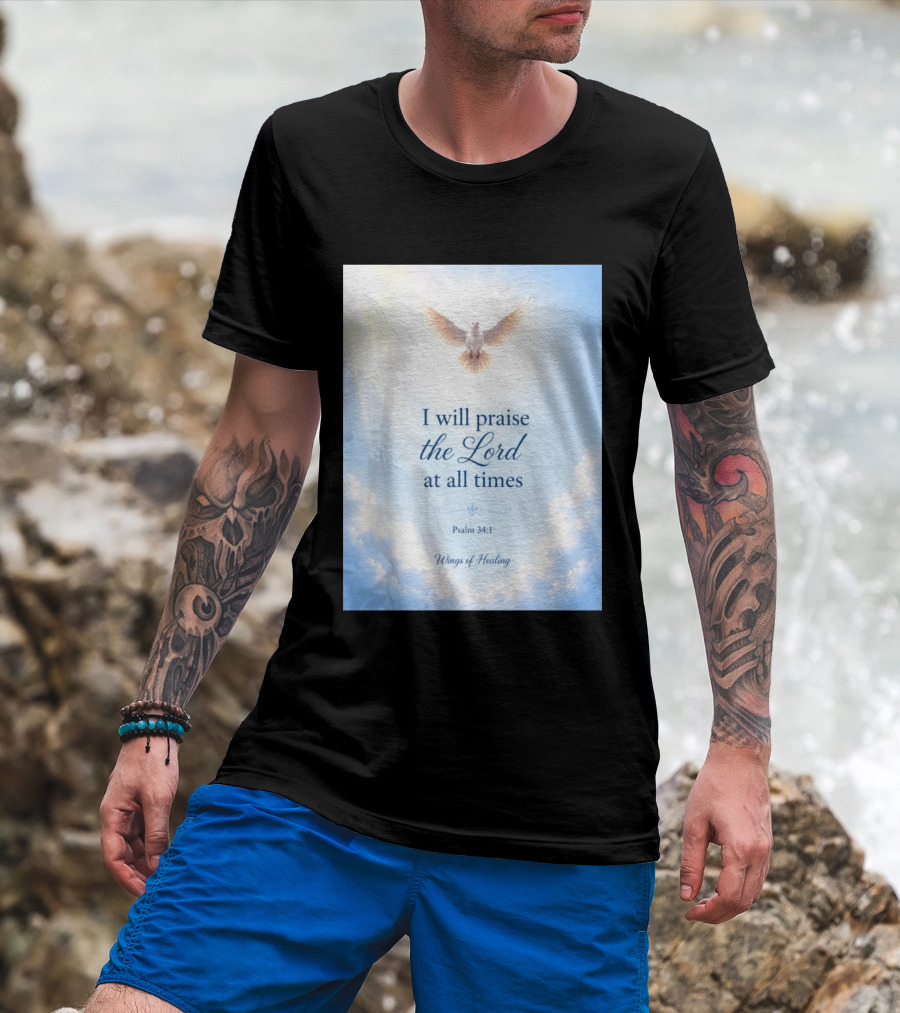 I Will Praise The Lord At All Times Psalm 34:1 Wings Of Healing Dove In Clouds T-Shirt