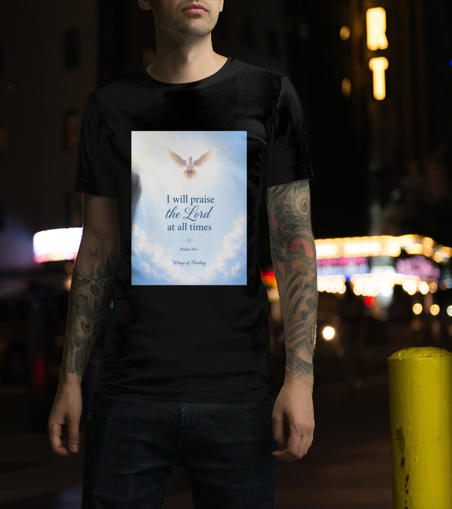 I Will Praise The Lord At All Times Psalm 34:1 Wings Of Healing Dove In Clouds T-Shirt