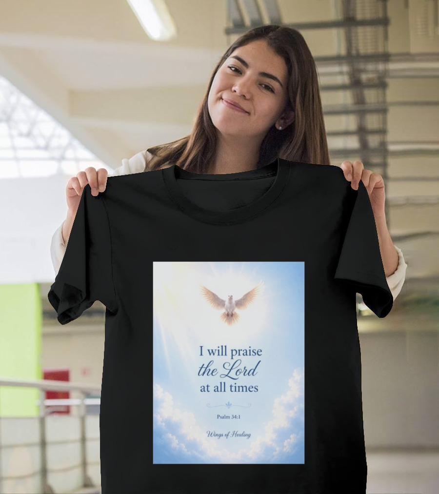 I Will Praise The Lord At All Times Psalm 34:1 Wings Of Healing Dove In Clouds T-Shirt