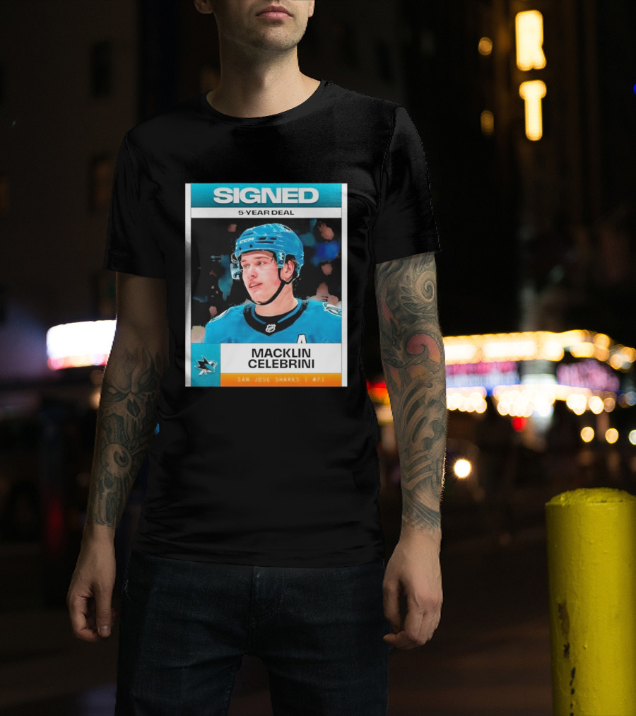 Signed 5 Year Deal Macklin Celebrini San Jose Sharks 71 T-Shirt