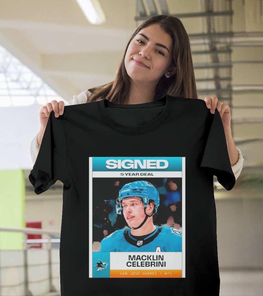 Signed 5 Year Deal Macklin Celebrini San Jose Sharks 71 T-Shirt